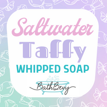 Load image into Gallery viewer, SALTWATER TAFFY WHIPPED SOAP